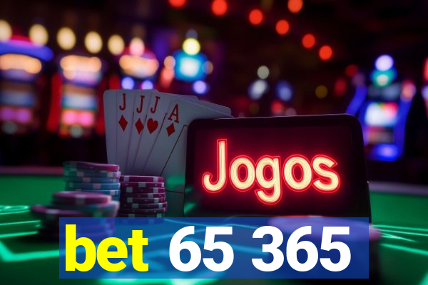 bet 65 365